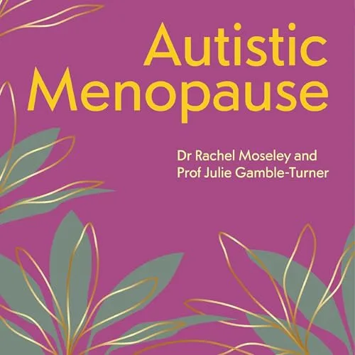 Autistic Menopause By Julie Gamble-Turner, Rachel Moseley